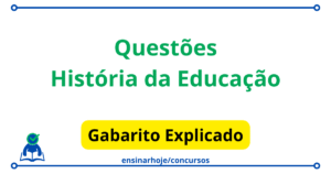 Leia mais sobre o artigo Questões sobre História da Educação com gabarito explicado