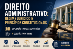 Leia mais sobre o artigo Direito Administrativo: Regime Jurídico e Princípios Constitucionais