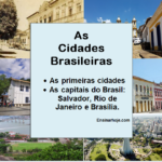 As capitais do Brasil: Salvador, Rio de Janeiro e Brasília.