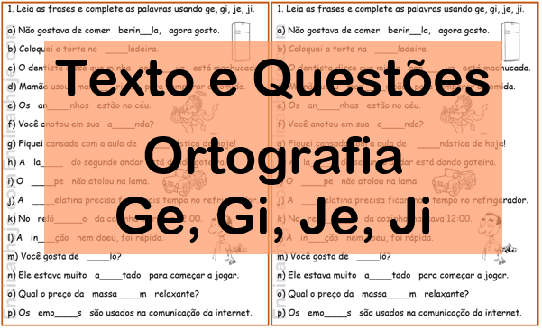 Texto e questões - Ortografia Ge, Gi, Je, Ji.