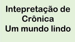 Read more about the article Interpretação da crônica Mundo Lindo de Marina Colasanti