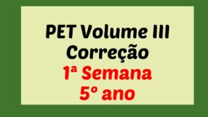 Read more about the article Correção PET III – 5º ano – 1ª Semana