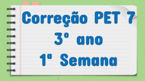 Read more about the article Correção PET 7 – 3º ano – 1ª Semana