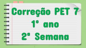 Read more about the article Correção PET 7 – 1º ano – 2ª Semana