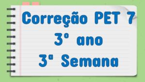 Read more about the article Correção PET 7 – 3º ano – 3ª Semana