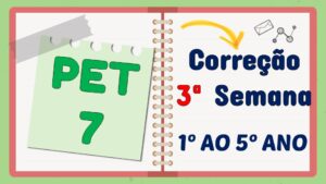 Read more about the article Correção PET 7 – 3ª Semana – 1º ao 5º ano