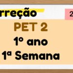 Correção PET 2 – 1º ano – 1ª Semana