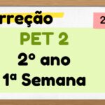 Correção PET 2 – 2º ano – 1ª Semana