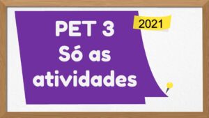 Leia mais sobre o artigo PET 3 – Só as atividades – 2021