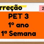 Correção PET 3 – 1º ano – 1ª Semana