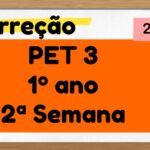 Correção PET 3 – 1º ano – 2ª Semana – 2021