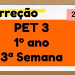 Correção PET 3 – 1º ano – 3ª Semana – 2021