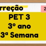 Correção PET 3 – 3º ano – 3ª Semana – 2021