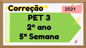 Read more about the article Correção PET 3 – 2º ano – 5ª Semana – 2021