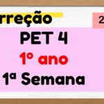 Correção PET 4 – 1º ano – 1ª Semana – 2021