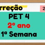 Correção PET 4 – 2º ano – 1ª Semana – 2021