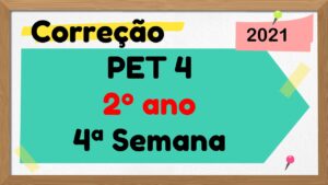 Read more about the article Correção PET 4 – 2º ano – 4ª Semana – 2021